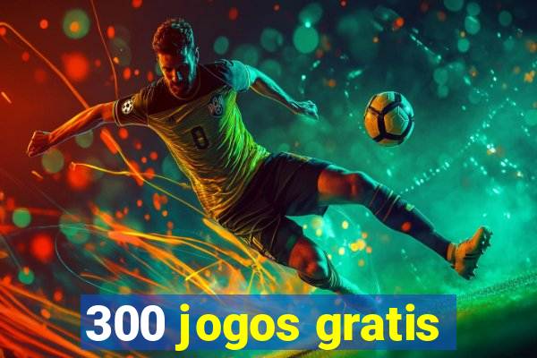 300 jogos gratis