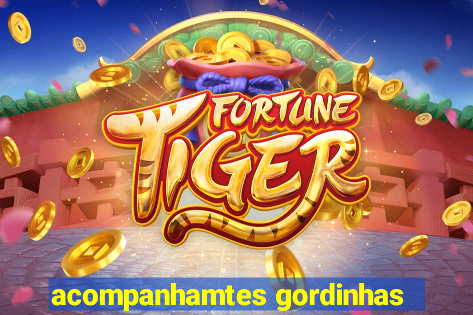 acompanhamtes gordinhas