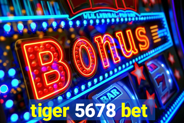 tiger 5678 bet