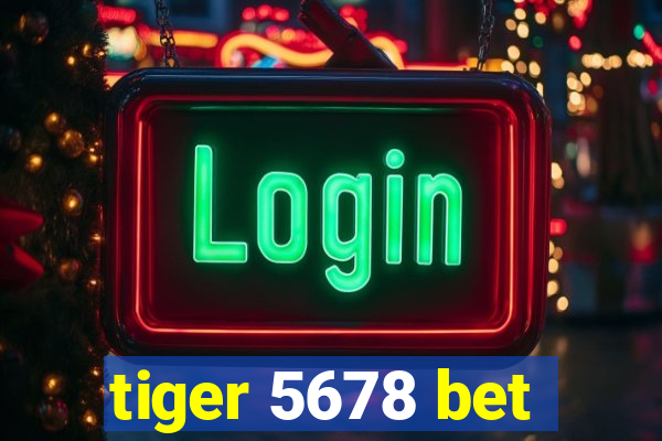 tiger 5678 bet