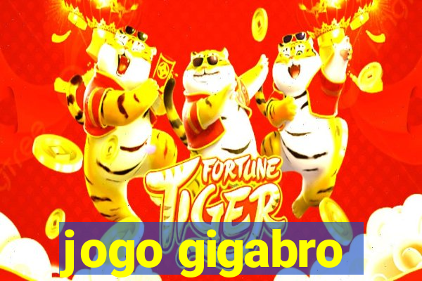 jogo gigabro