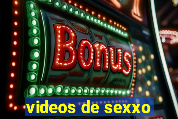 videos de sexxo