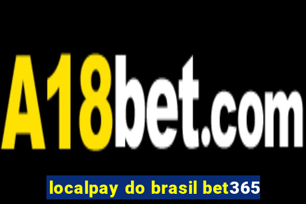 localpay do brasil bet365