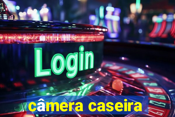 câmera caseira