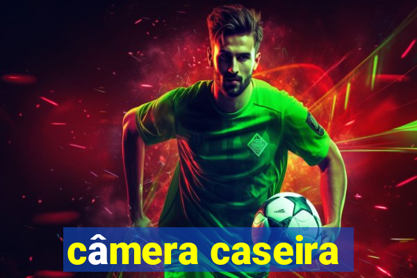 câmera caseira
