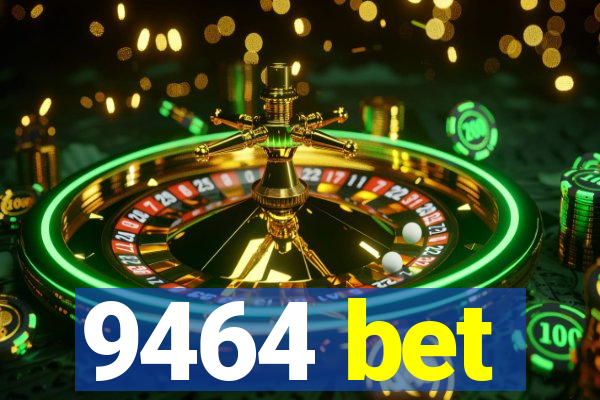 9464 bet