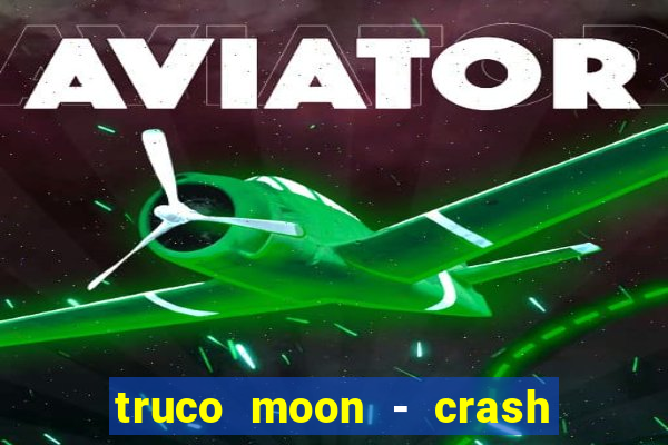 truco moon - crash & poker