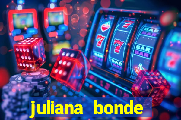 juliana bonde mostra tudo