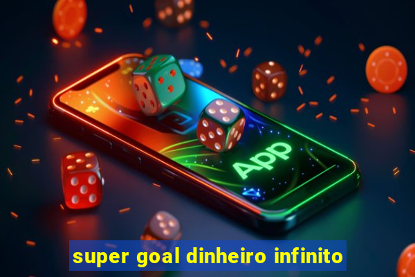 super goal dinheiro infinito