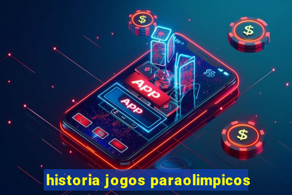 historia jogos paraolimpicos