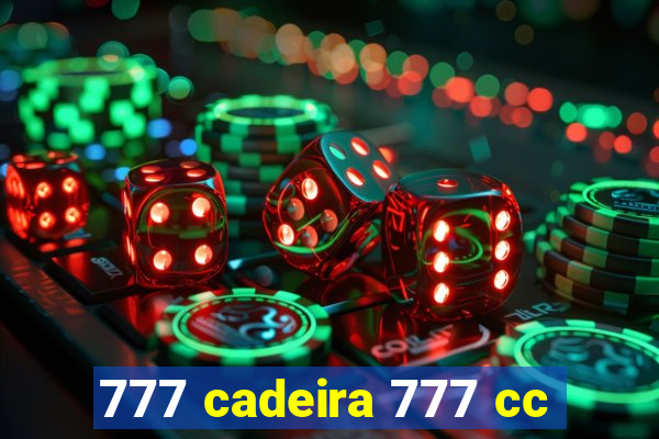 777 cadeira 777 cc