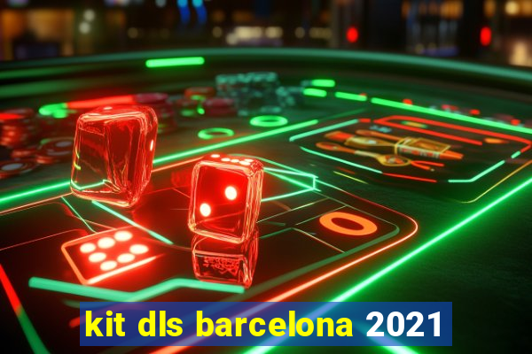 kit dls barcelona 2021