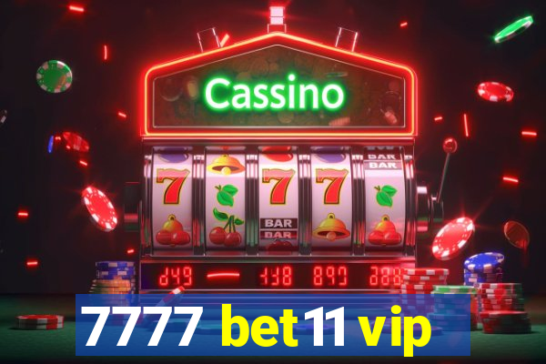 7777 bet11 vip