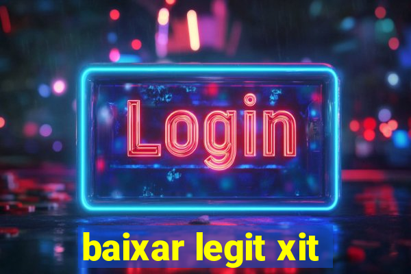 baixar legit xit
