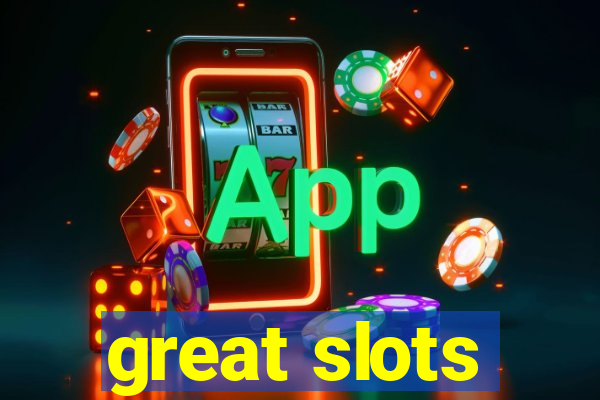 great slots