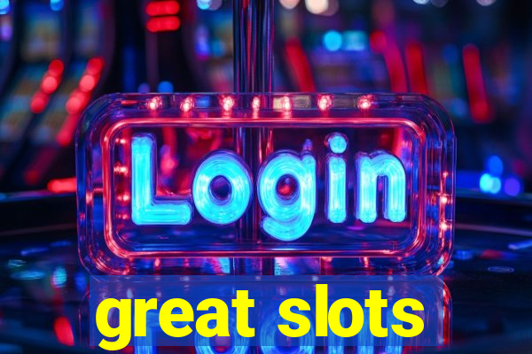 great slots