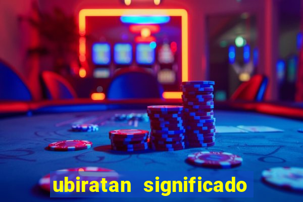 ubiratan significado tupi guarani