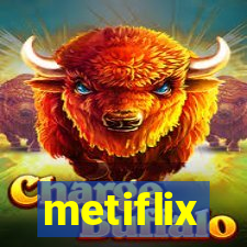 metiflix