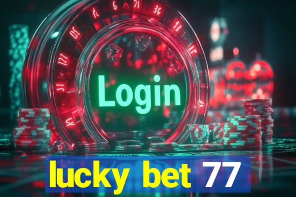 lucky bet 77