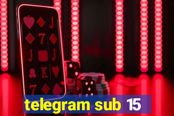 telegram sub 15