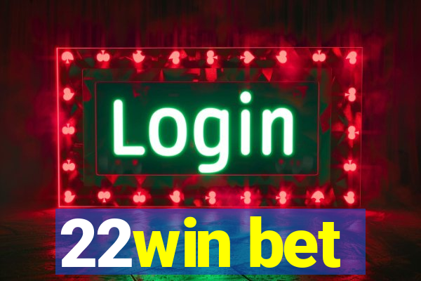 22win bet