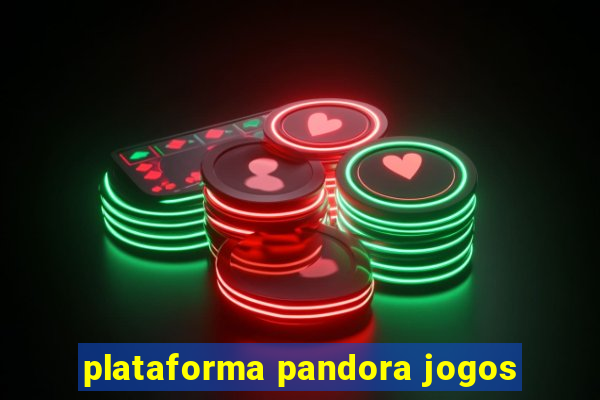 plataforma pandora jogos