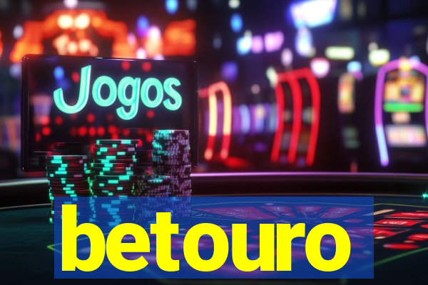 betouro