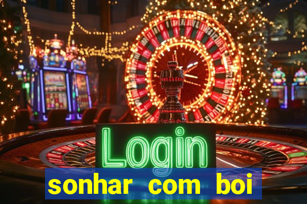 sonhar com boi jogo do bicho