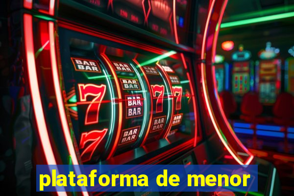 plataforma de menor