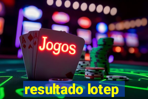 resultado lotep