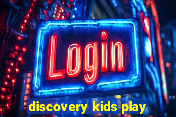 discovery kids play