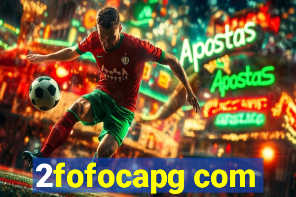 2fofocapg com