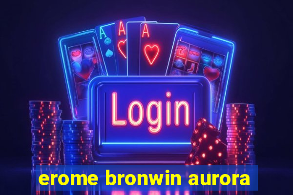 erome bronwin aurora