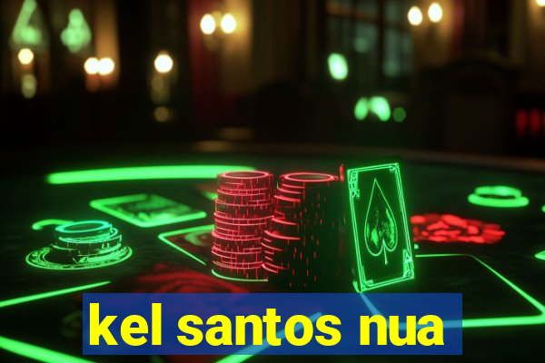 kel santos nua