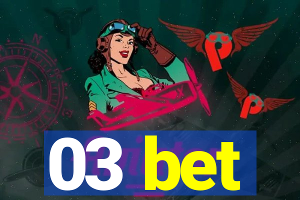 03 bet