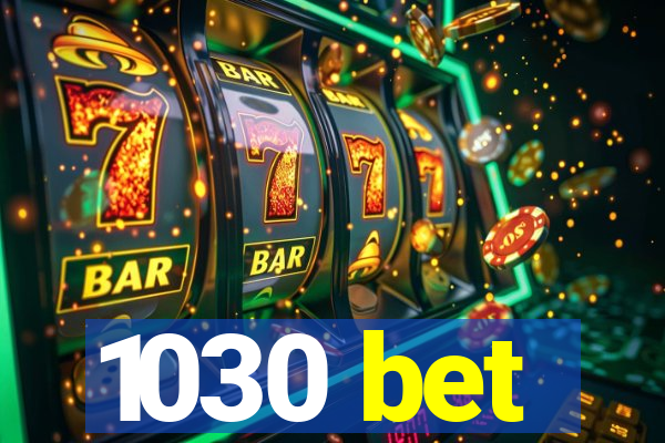 1030 bet