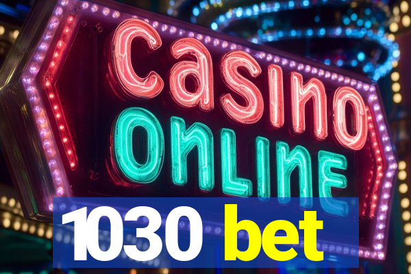 1030 bet