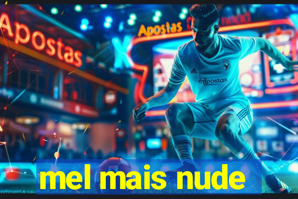 mel mais nude