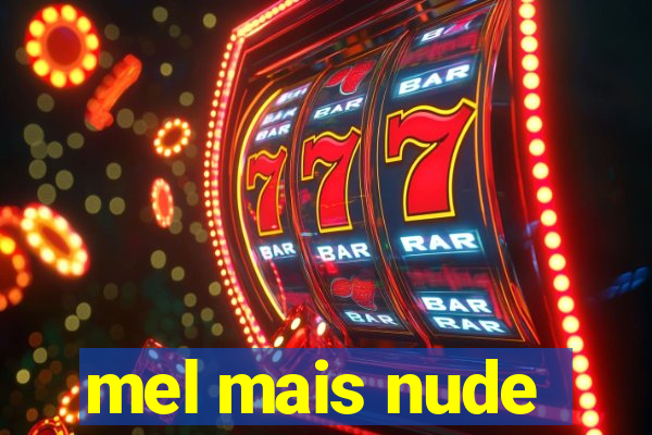 mel mais nude