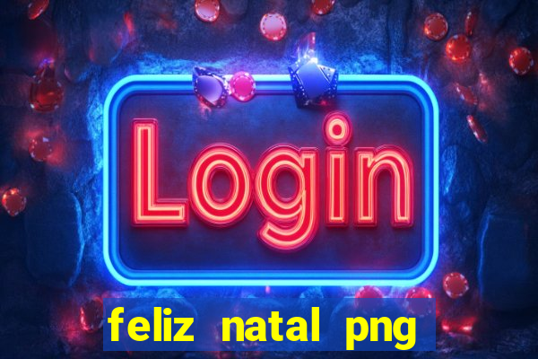 feliz natal png para imprimir