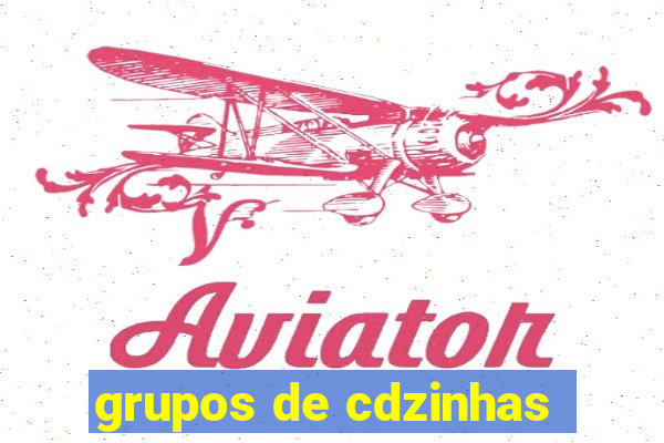 grupos de cdzinhas