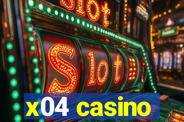 x04 casino