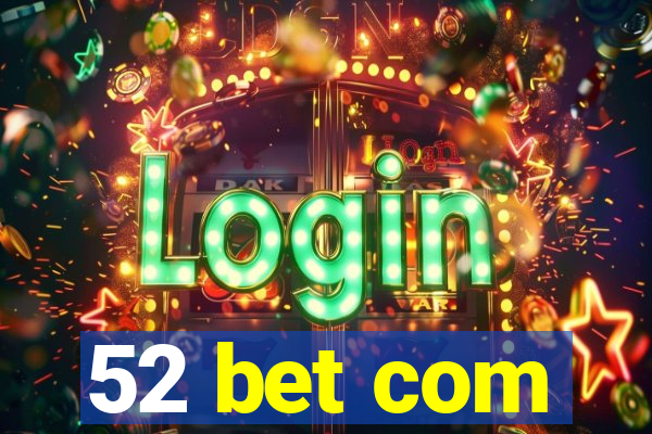 52 bet com