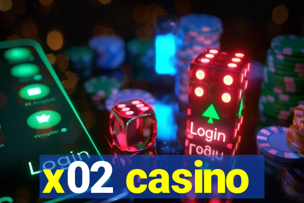 x02 casino
