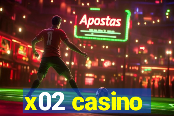 x02 casino