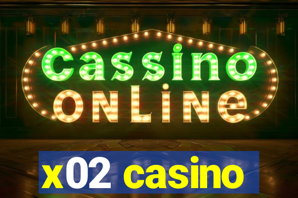x02 casino