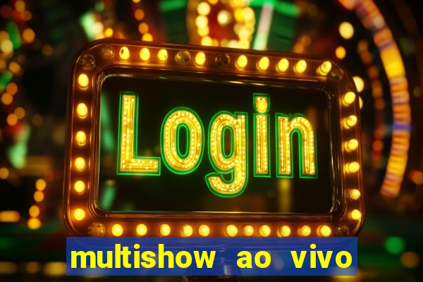 multishow ao vivo online gratis