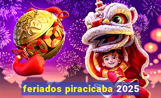 feriados piracicaba 2025