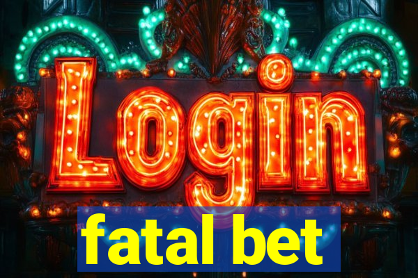 fatal bet