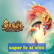 super tv ai vivo